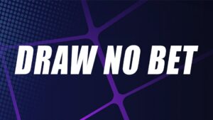 Tips chơi kèo Draw No Bet tốt nhất