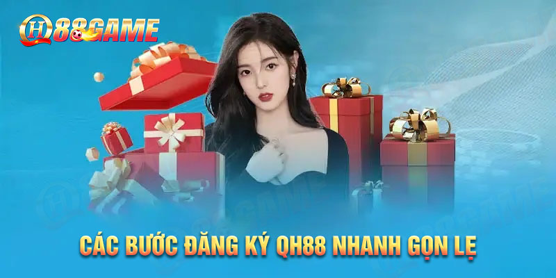 Các bước đăng ký QH88 game nhanh gọn lẹ nhất