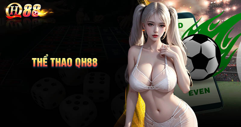 Thể thao QH88 - Điểm đến lý tưởng cho tín đồ cá cược
