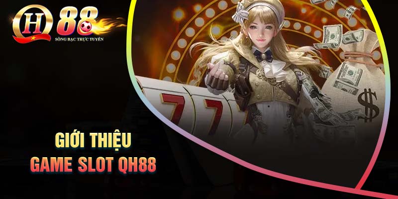 gioi-thieu-doi-net-ve-game-slot-qh88