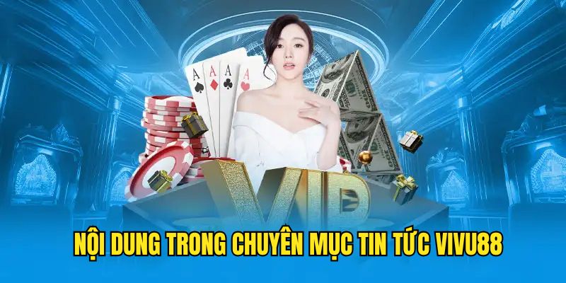 tin-tuc-vivu88-noi-dung