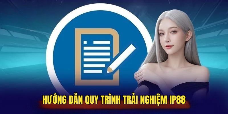 tong-hop-cac-quy-trinh-trai-nghiem-ip88