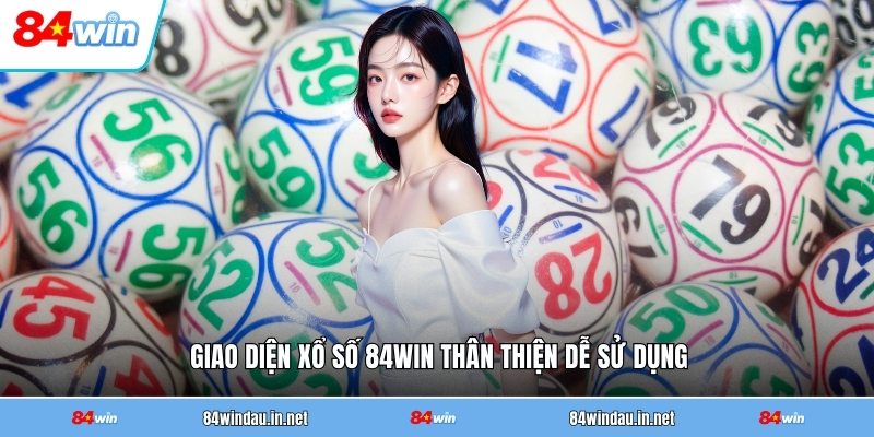 giao-dien-xo-so-84win-than-thien-de-su-dung
